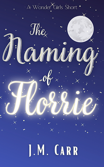 The cover for a Wonder Girls prequel story ‘The Naming of Florrie’ The cover image is a night sky with a full moon.
